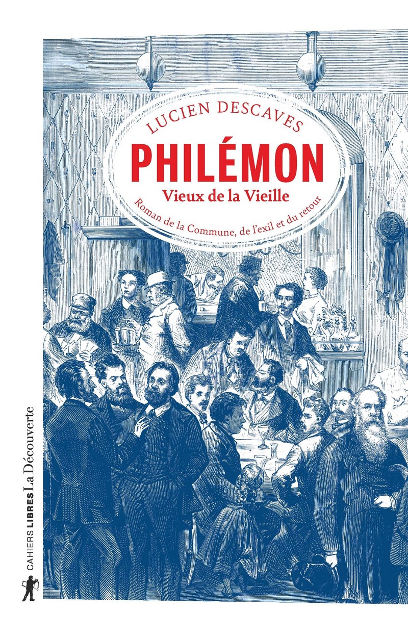 L. Descaves, Philémon, Vieux de la Vieille. Roman de la Commune, de l’exil et du retour (1913)