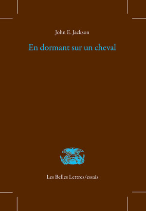 John. E. Jackson, « En dormant sur un cheval… ». Mémoire de poèmes