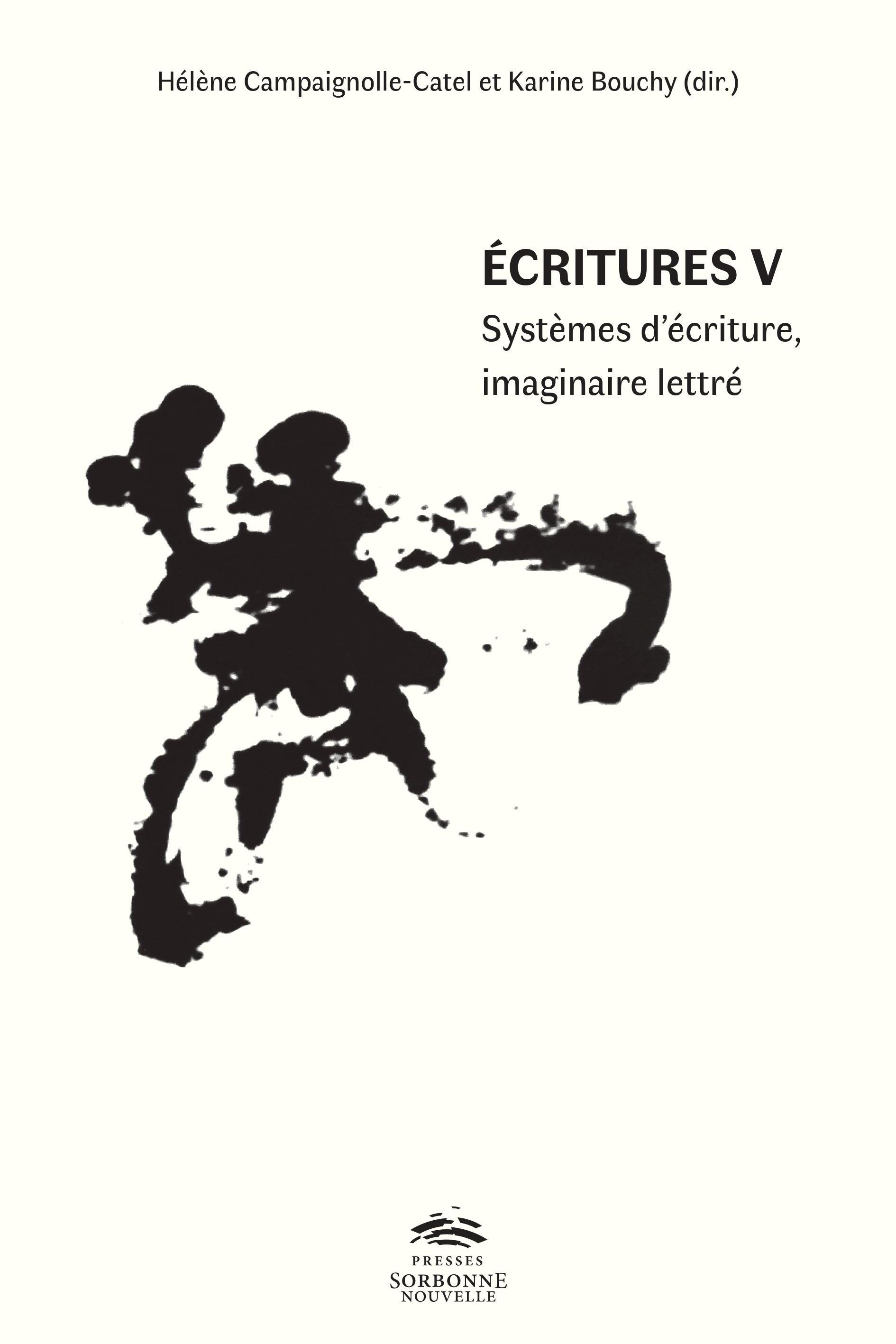 K. Bouchy et H. Campaignolle-Catel (dir.), Écritures V. Systèmes d’écriture, imaginaire lettré