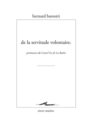 B. Barsotti, De la servitude volontaire. Pertinence du Contr'un de La Boétie