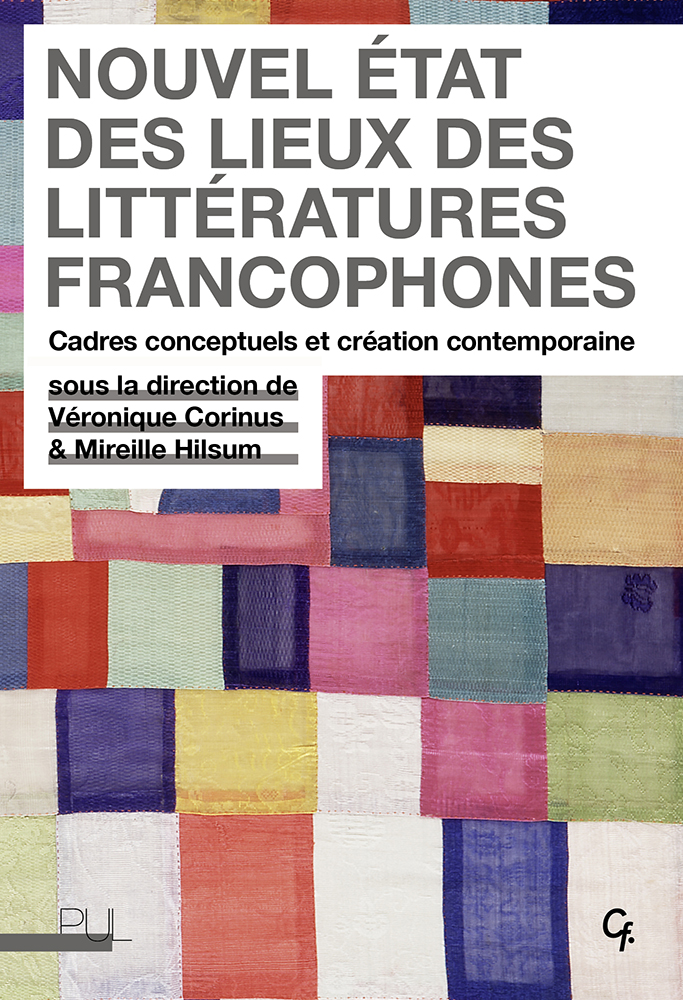 V. Corinus, M. Hilsum (dir.), Nouvel état des lieux des littératures francophones. Cadres conceptuels et création contemporaine