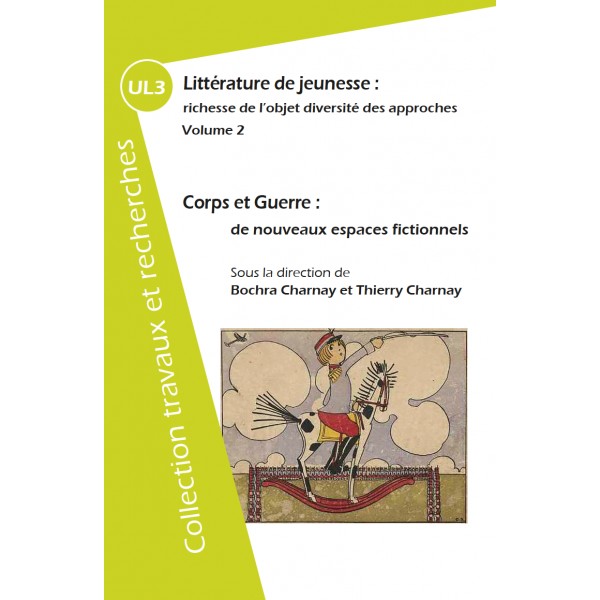 B. Charnay, T. Charnay (dir.) Littérature de jeunesse : richesse de l'objet diversité des approches.Volume 2 Corps et guerre : de nouveaux espaces fictionnels.