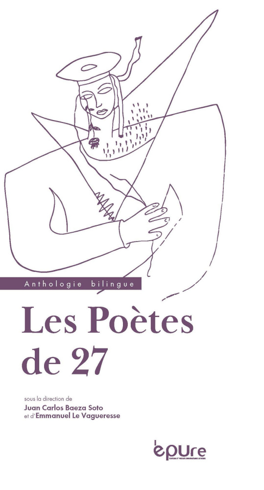 Anthologie, Les Poètes de 27 (éd. J. C. Baeza Soto, E. Le Vagueresse)