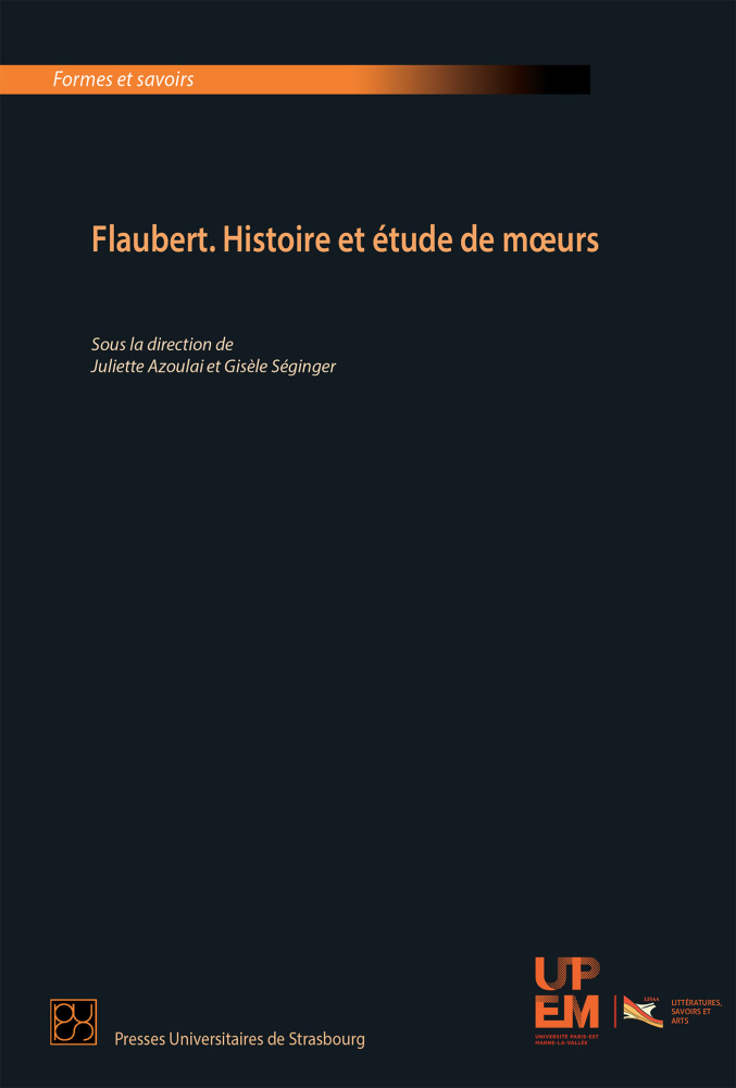 J. Azoulai, G. Séginger (dir.), Flaubert. Histoire et étude de mœurs