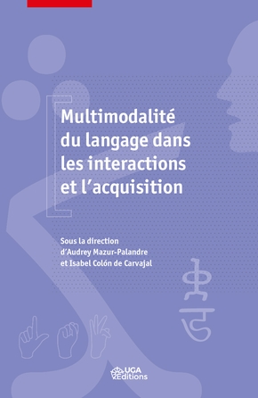 A. Mazur-Palandre, I. Colon de Carvajal, Multimodalité du langage dans les interactions et l'acquisition 