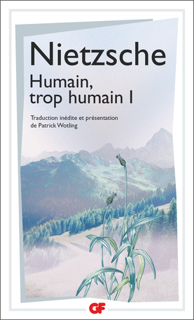 Nietzsche, Humain, trop humain I & II (nouvelle trad., GF-Flammarion)