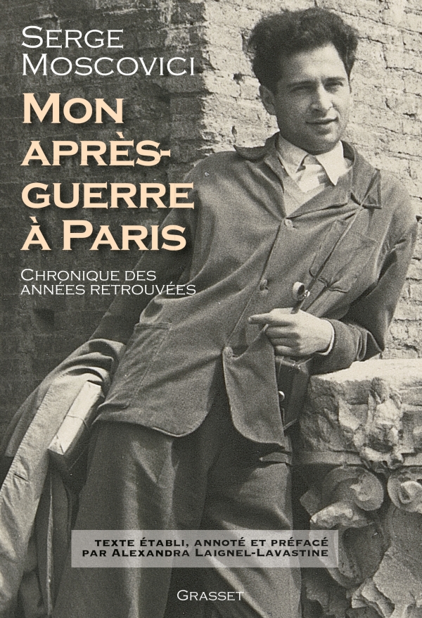 S. Moscovici, Mon après-guerre à Paris. Chroniques des années retrouvées