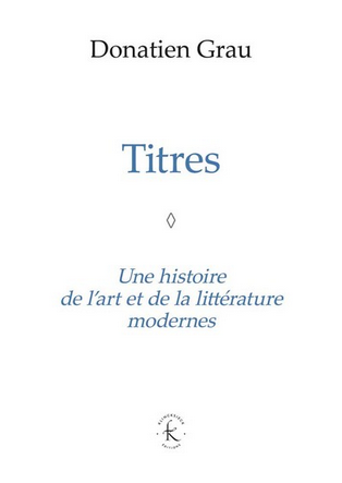 D. Grau, Titres. Une histoire de l'art et de la littérature modernes