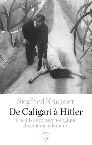 S. Kracauer, De Caligari à Hitler. Une histoire psychologique du cinéma allemand (nouvelle éd.)