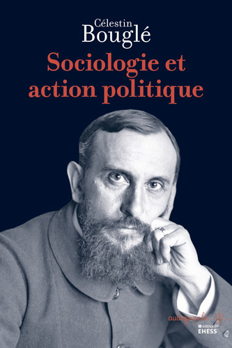 C. Bouglé, Sociologie et action politique (éd. T. Hirsch)