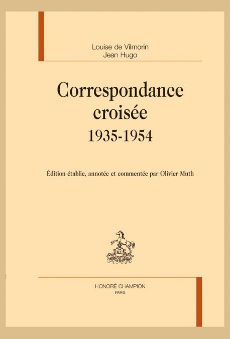 L. de Vilmorin, J. Hugo, Correspondance croisée (1935-1954) (éd. O. Muth)