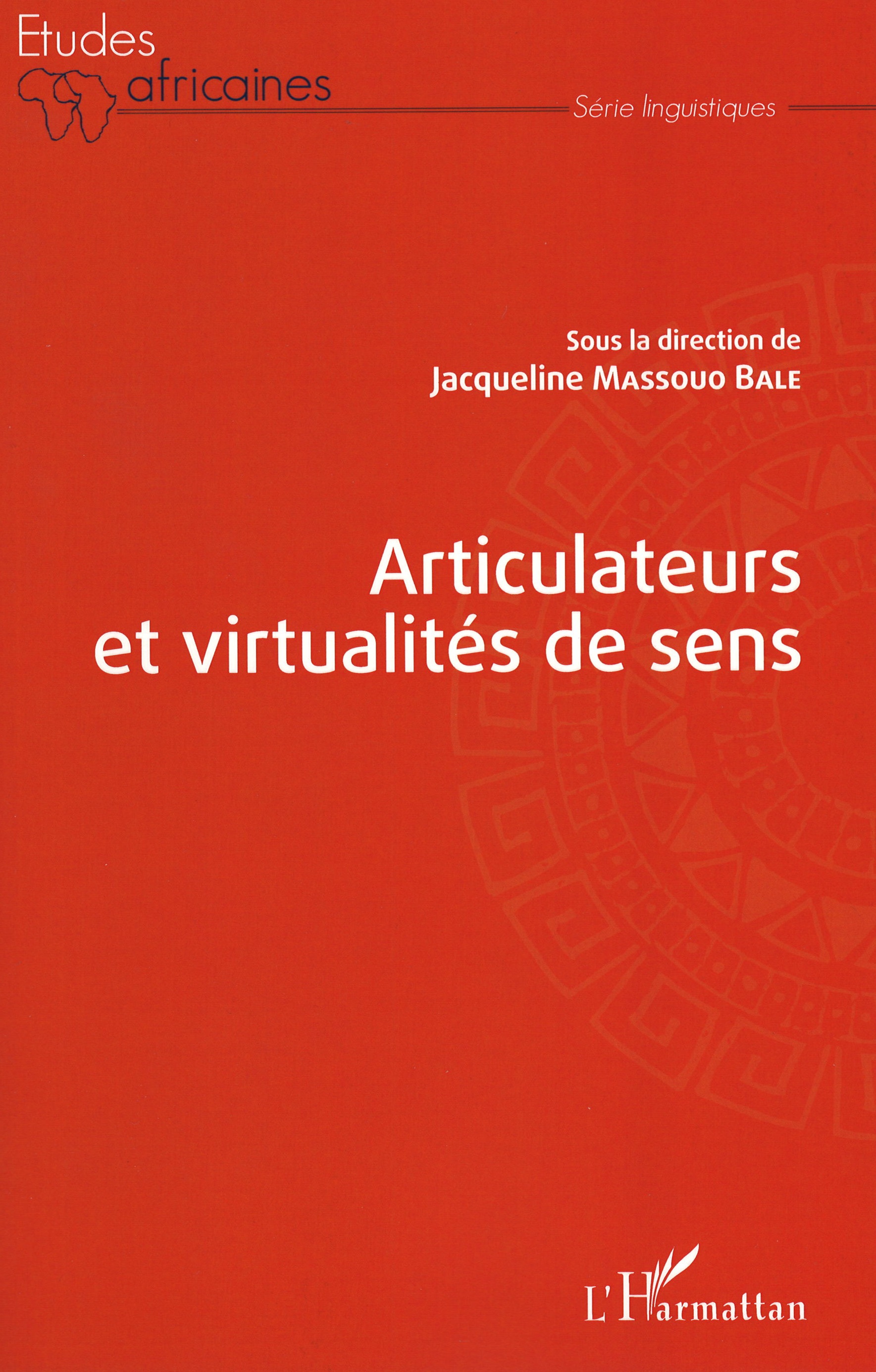 J. Massouo Bale (dir.), Articulateurs et virtualités de sens