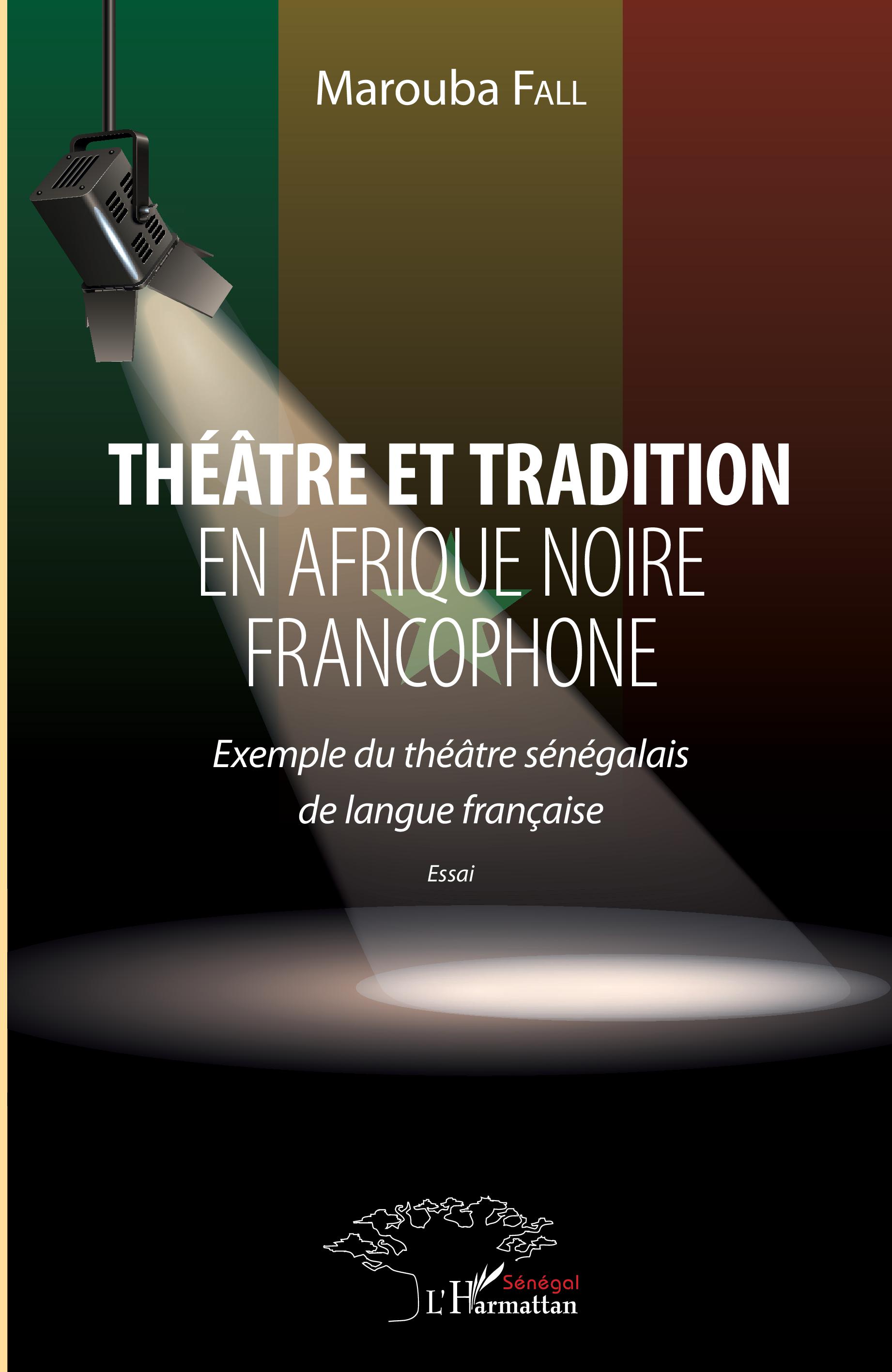 M. Fall, Théâtre et tradition en Afrique noire francophone. Exemple du théâtre sénégalais de langue française