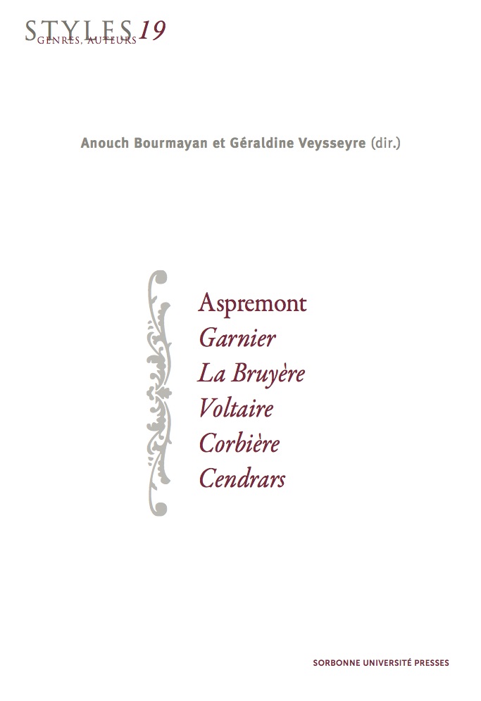 A. Bourmayan, G. Veysseyre (dir.), Styles, genres, auteurs 19. Aspremont, Garnier, La Bruyère, Voltaire, Corbière, Cendras
