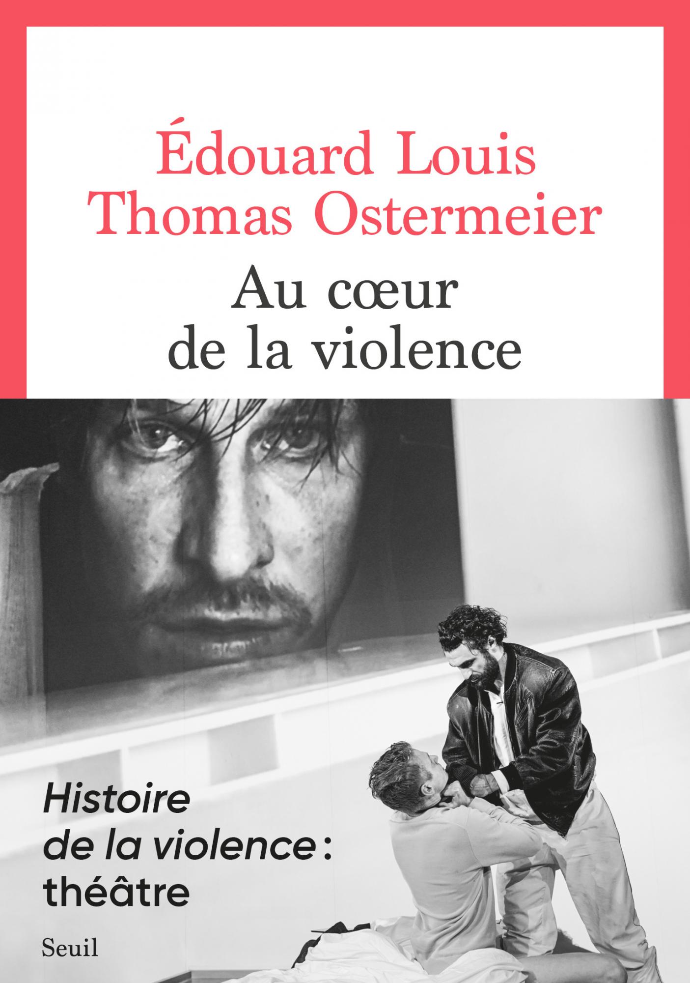 É. Louis, Th. Ostermeier, Au cœur de la violence