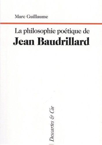 M. Guillaume, La philosophie poétique de Jean Baudrillard