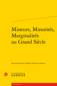 M. Teixeira Anacleto(dir.), Mineurs, Minorités, Marginalités au Grand Siècle