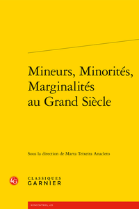 M. Teixeira Anacleto(dir.), Mineurs, Minorités, Marginalités au Grand Siècle