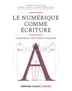 E. Souchier, É. Candel, G. Gomez-Mejia, V. Jeanne-Perrier, Le numérique comme écriture. Théories et méthodes d’analyse