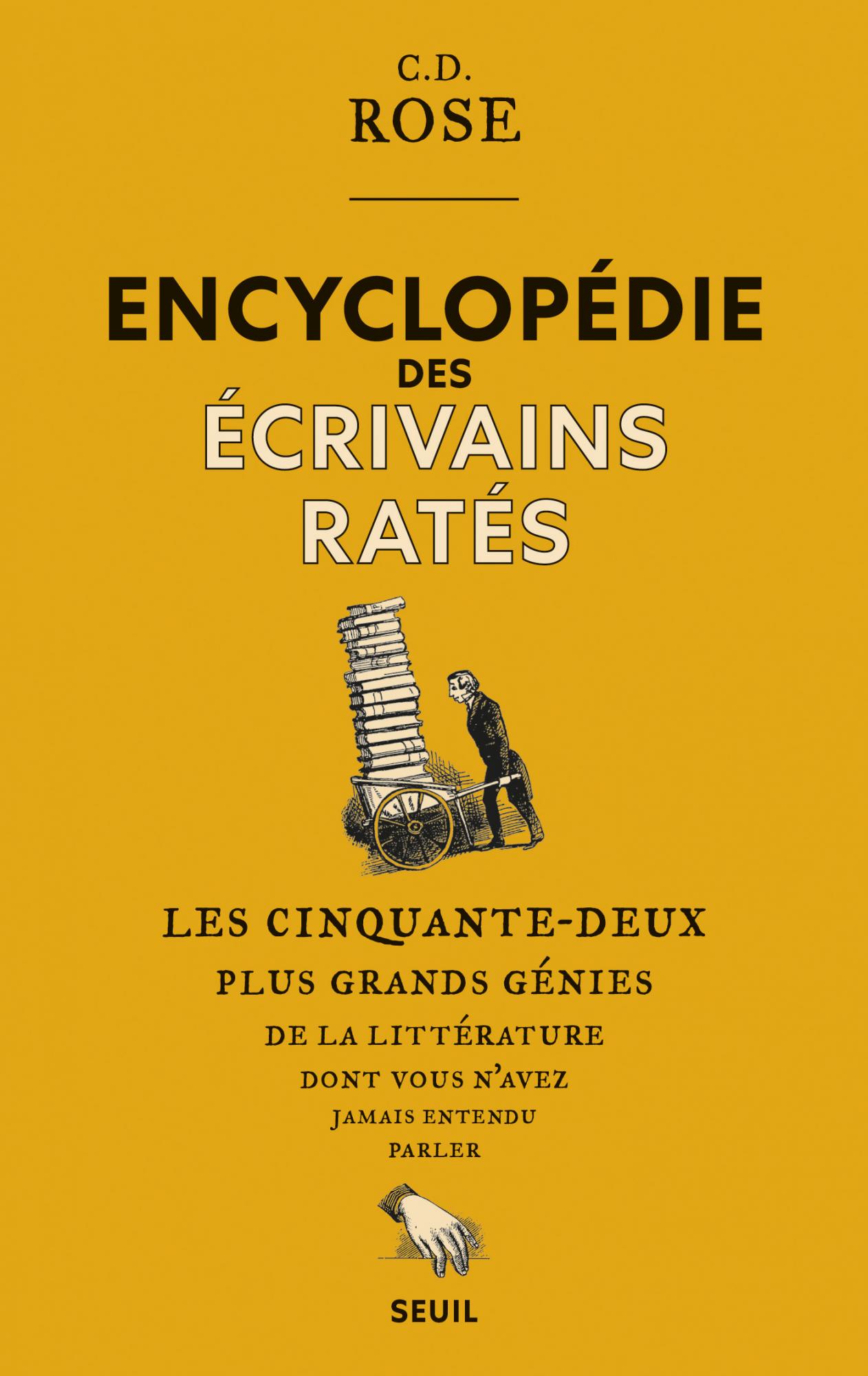 C. D. Rose, Encyclopédie des écrivains ratés. Les cinquante-deux plus grands génies de la littérature dont vous n'avez jamais entendu parler