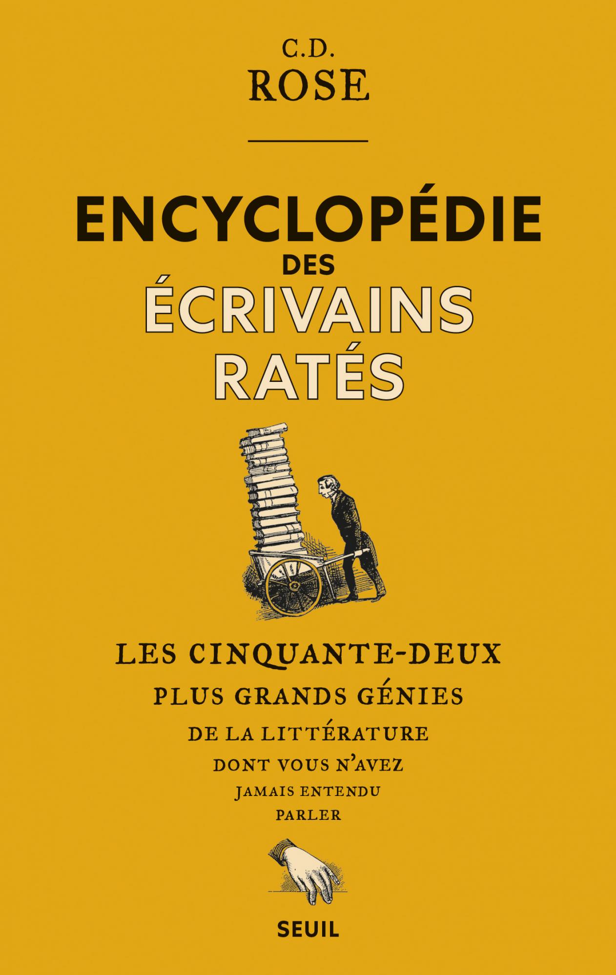 C. D. Rose, Encyclopédie des écrivains ratés. Les cinquante-deux plus grands génies de la littérature dont vous n'avez jamais entendu parler