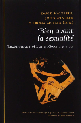 D. M. Halperin, J. J. Winkler, F. I. Zeitlin, Bien avant la sexualité. L'expérience érotique en Grèce ancienne