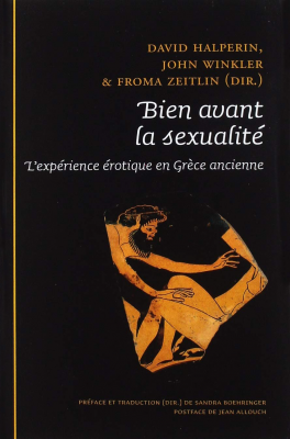 D. M. Halperin, J. J. Winkler, F. I. Zeitlin, Bien avant la sexualité. L'expérience érotique en Grèce ancienne