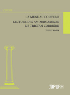 Th. Roger, La muse au couteau. Lecture des Amours jaunes de Tristan Corbière