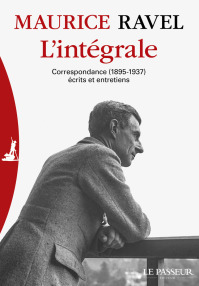 Maurice Ravel, Correspondance (1895-1937), écrits et entretiens