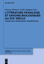 Th. Klinkert, G. Séginger (dir.), Littérature française et savoirs biologiques au XIXe siècle. Traduction, transmission, transposition