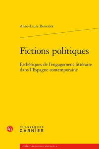 A.-L. Bonvalot, Fictions politiques. Esthétiques de l'engagement littéraire dans l'Espagne contemporaine