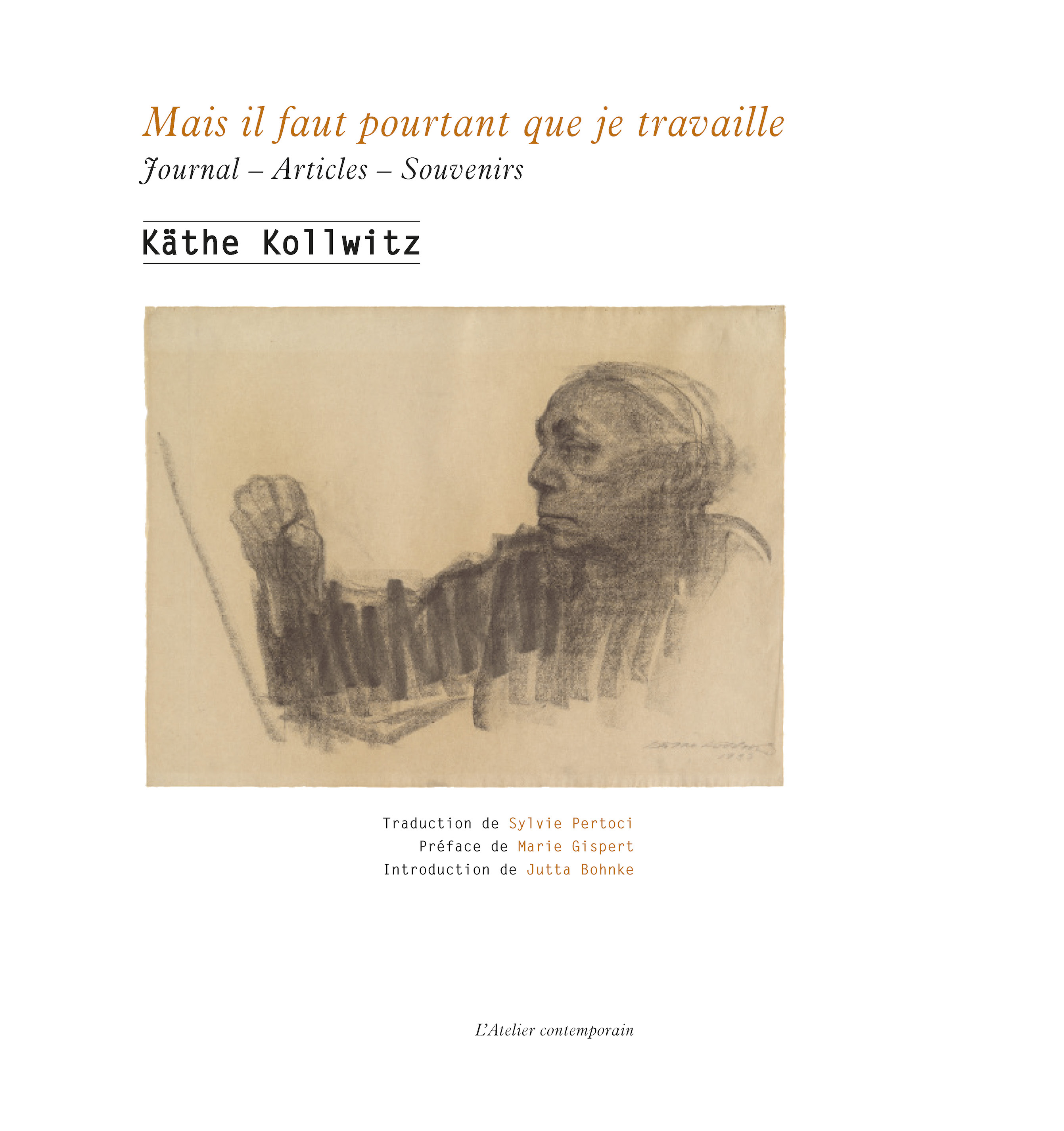 K. Kollwitz, Mais il faut pourtant que je travaille. Journal, articles, souvenirs