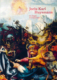 S. Guégan et A. Guyaux (dir.), Joris-Karl Huysmans. De Degas à Grünewald 