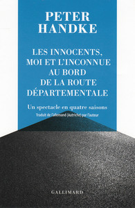 P. Handke, Les innocents, moi et l’inconnue au bord de la route départementale. Un spectacle en quatre saisons 