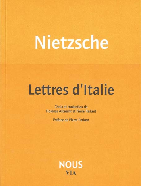 F. W. Nietzsche, Lettres d'Italie (éd. F. Albrecht et P. Parlant)