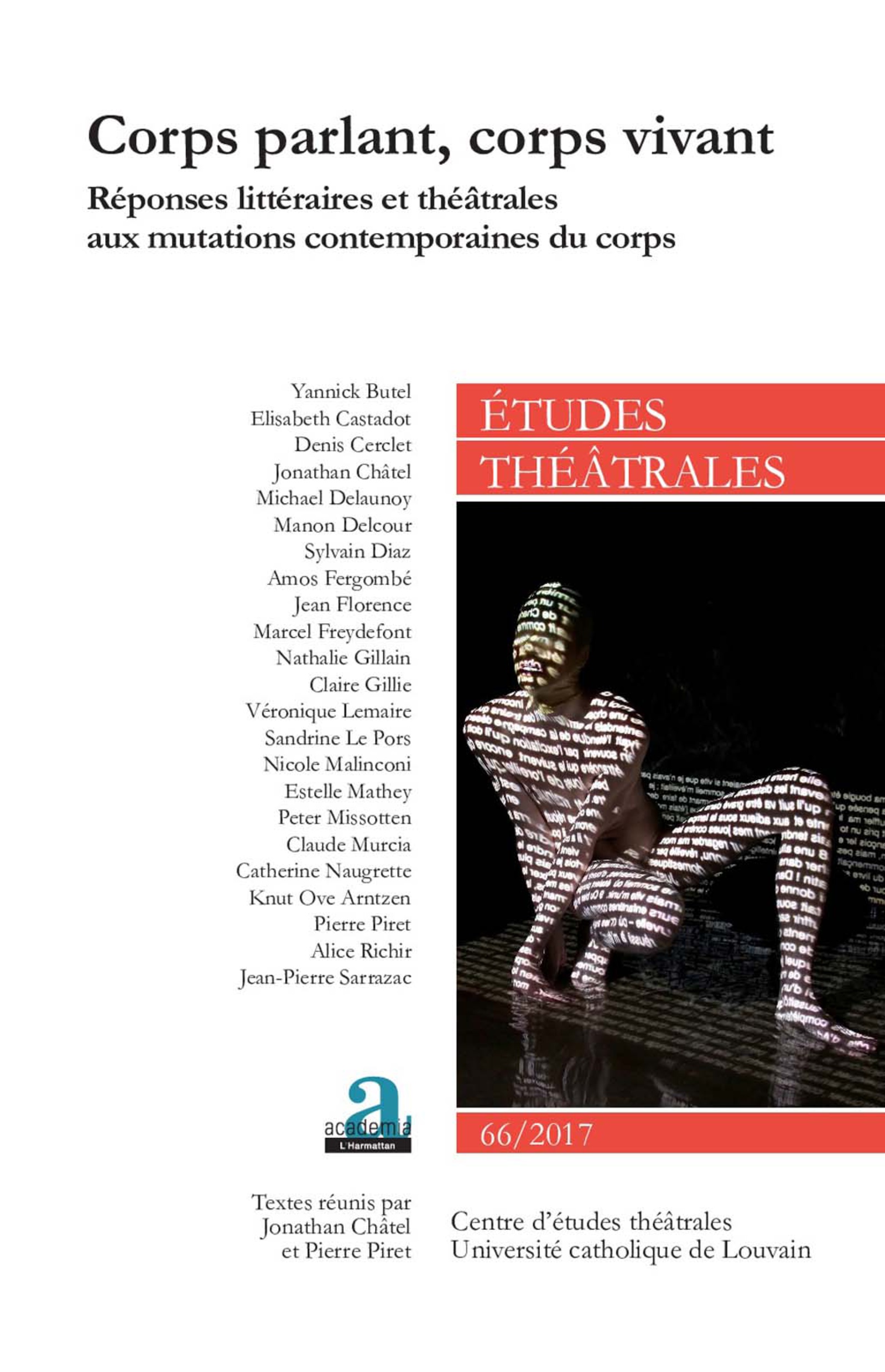 Corps parlant, corps vivant. Réponses littéraires et théâtrales aux mutations contemporaines du corps (Etudes théâtrales, n° 66, J. Châtel, P. Piret, dir.)