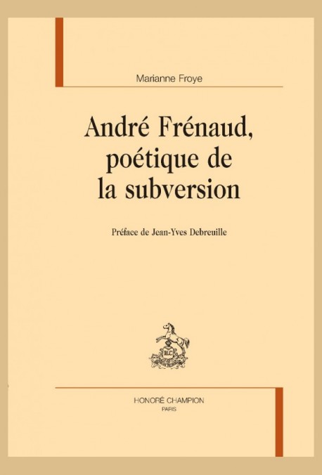 M. Froye, André Frénaud, poétique de la subversion