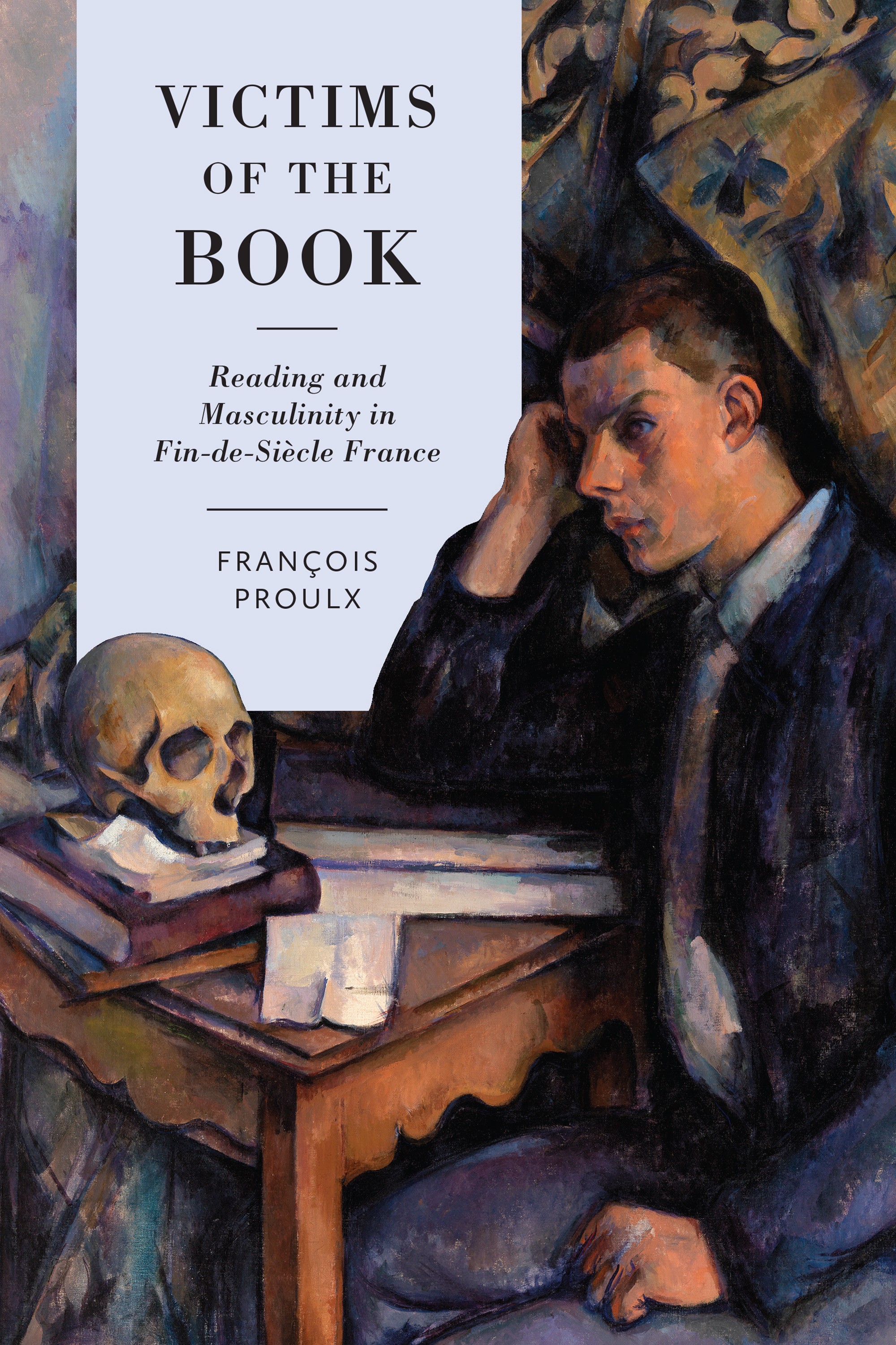 F. Proulx, Victims of the Book: Reading and Masculinity in Fin-de-Siècle France