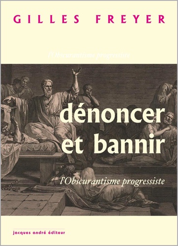 G. Freyer, Dénoncer et bannir. L'Obscurantisme progressiste