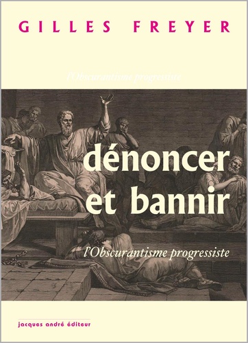 G. Freyer, Dénoncer et bannir. L'Obscurantisme progressiste