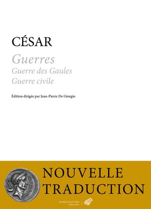 César, Guerres (Guerre des Gaules, Guerre civile, nouvelle trad.)