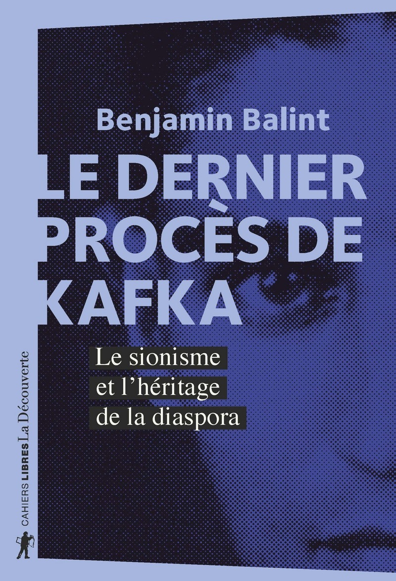 B. Balint, Le dernier procès de Kafka. Le sionisme et l’héritage de la diaspora