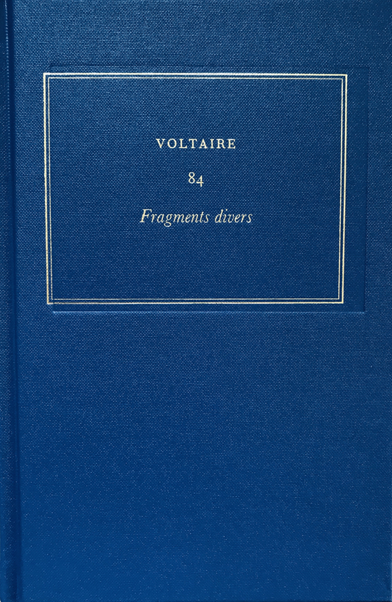 Voltaire, éd. Gillian Pink, John Renwick et al., Œuvres complètes de Voltaire, t.84: Fragments divers