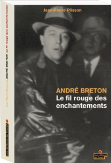 J.-P. Plisson, André Breton. Le fil rouge des enchantements