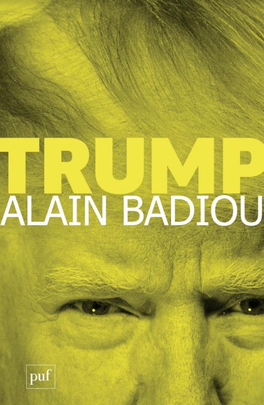 A. Badiou, Trump