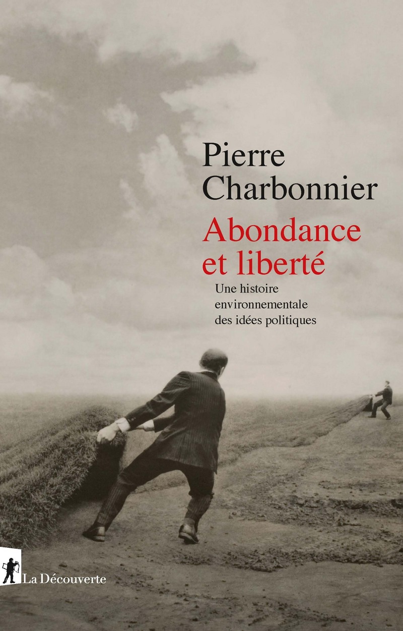 P. Charbonnier, Abondance et liberté. Une histoire environnementale des idées politiques