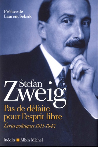 S. Zweig, Pas de défaite pour l'esprit libre. Écrits politiques (1911-1942)