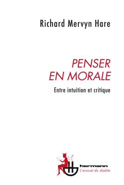 R. M. Hare, Penser en morale. Entre intuition et critique