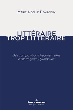 M.-N. Beauvieux, Littéraire, trop littéraire. Des compositions fragmentaires d'Akutagawa Ryûnosuke