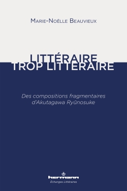 M.-N. Beauvieux, Littéraire, trop littéraire. Des compositions fragmentaires d'Akutagawa Ryûnosuke